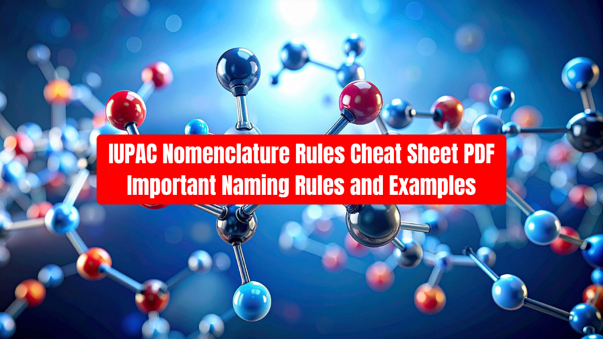 IUPAC Nomenclature Rules Cheat Sheet PDF: Important Naming Rules and Examples