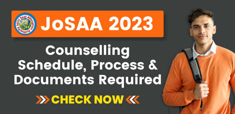 JoSAA Counselling 2023 : Revised Schedule, Process & Documents Required, Check Now