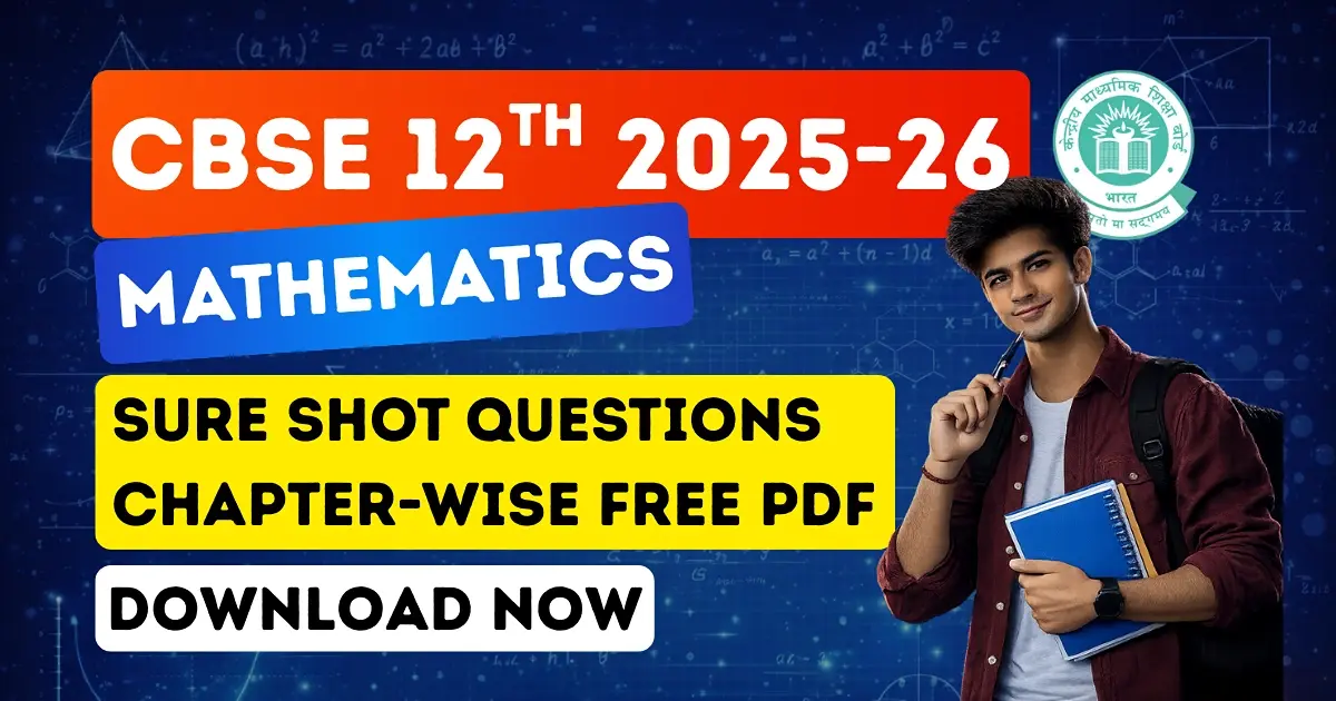 CBSE Class 12th Maths 2025-26: Sure Shot Questions – Chapter-wise PDF Download