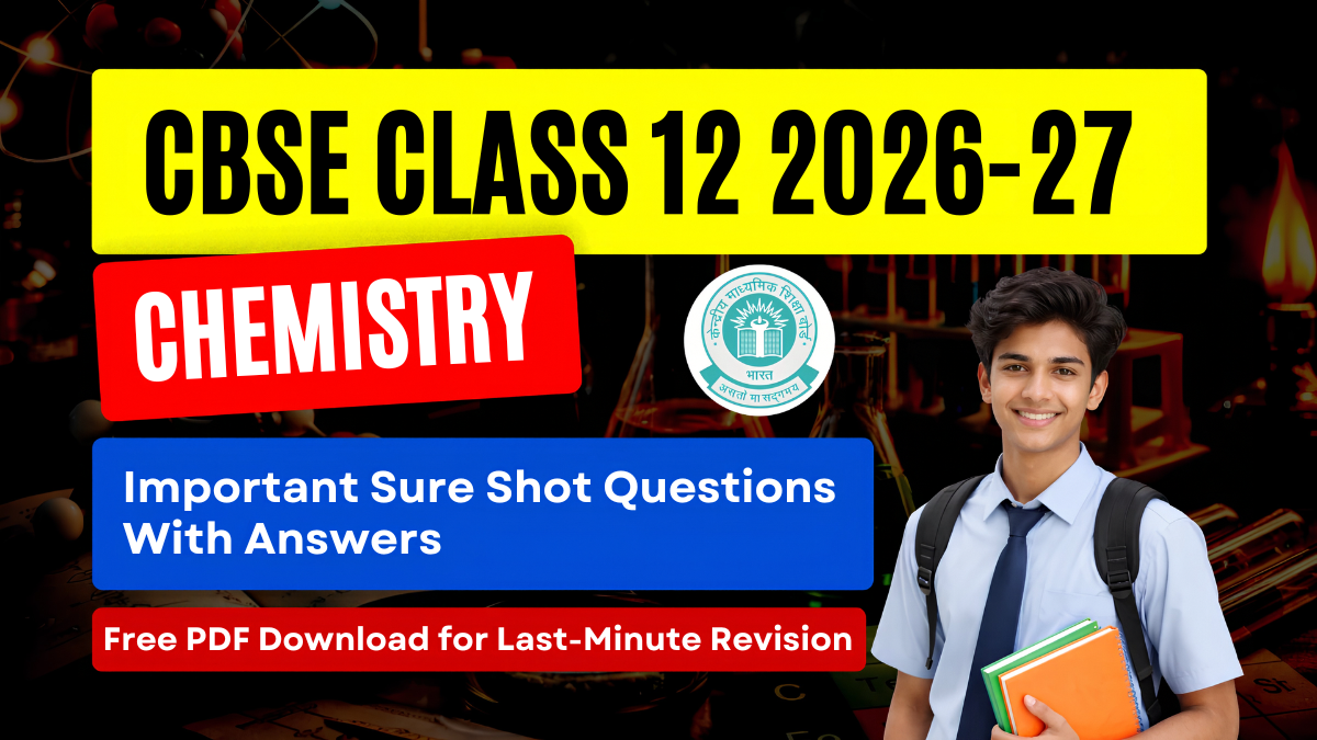 CBSE 12th Chemistry Exam 2026-27: Most Sure Shot Questions with Answers - Chapter-Wise PDF Download