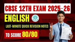 CBSE 12 English Exam 2025-26: Last-Minute Quick Revision Notes for High Score