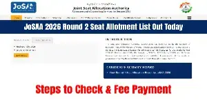 JoSAA 2026 Round 2 Seat Allotment List Out Today: Steps to Check & Fee Payment