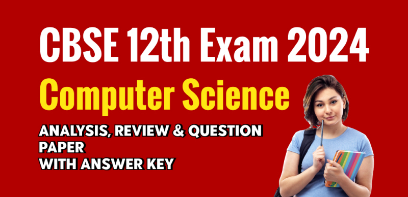 CBSE Board Class 12 Computer Science Answer Key 2024 and Question Papers, Download PDF All SETs