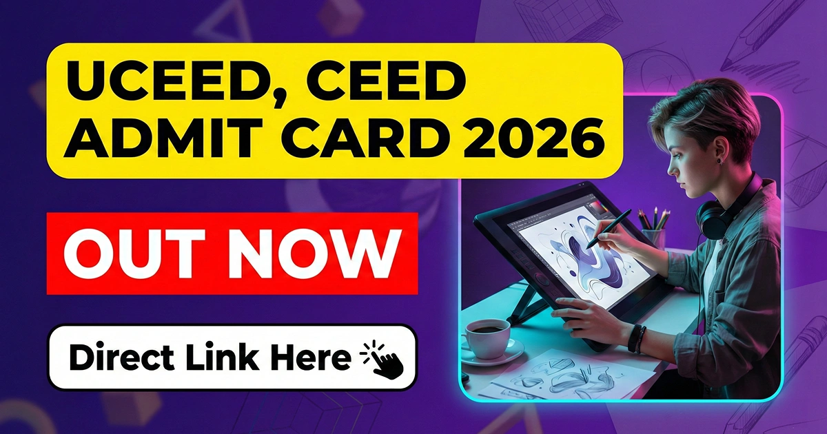 UCEED, CEED Admit Card 2026 OUT: Download Hall Ticket from ceed.iitb.ac.in - Direct Link