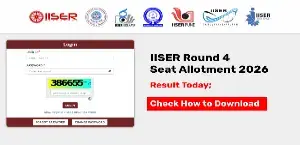 IISER Round 4 Seat Allotment 2026 Result Today; Check How to Download