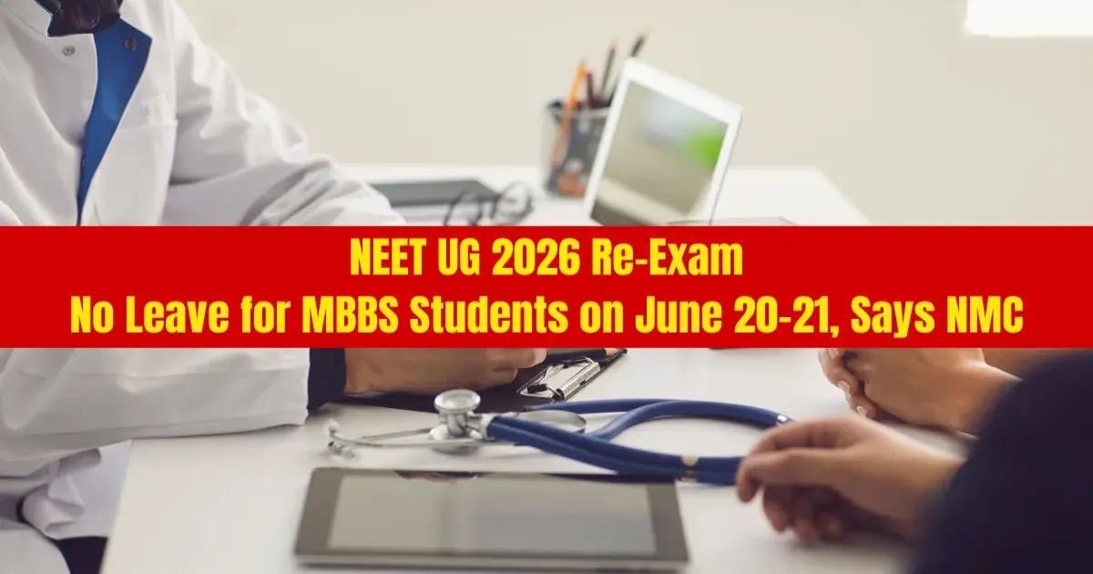 NEET UG 2026 Re-Exam: No Leave for MBBS Students on June 20-21, Says NMC