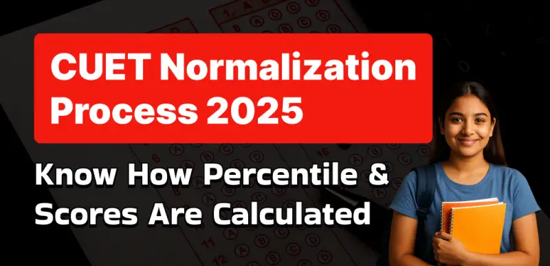 CUET Normalization Process 2025: Know How Percentile & Scores Are Calculated