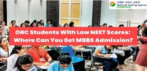 OBC Students With Low NEET Scores: Where Can You Get MBBS Admission?