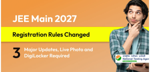 JEE Main 2027 Registration Rules Changed: 3 Major Updates, Live Photo and DigiLocker Required