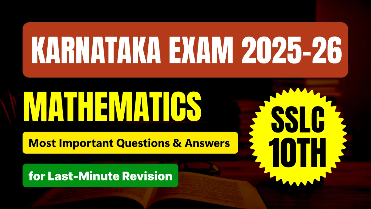 Karnataka SSLC Maths Exam 2025-26: Most Important Questions & Answers for Last Minute Revision