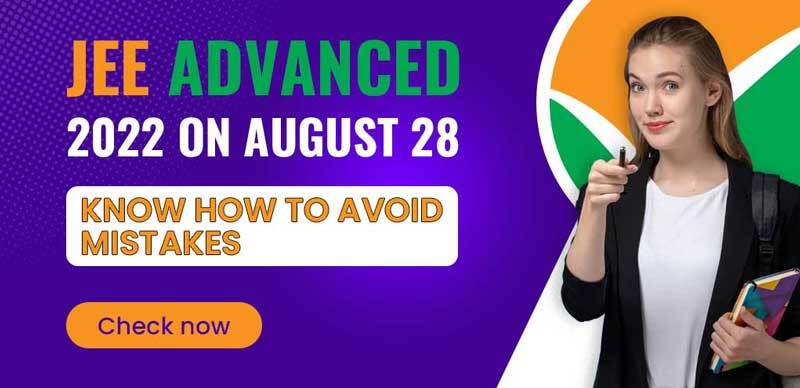 JEE Advanced 2022 On August 28 : Know How To Avoid Mistakes
