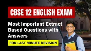 CBSE 12 English Exam 2025-26: Most Important Extract-Based Questions with Answers for Last Minute Revision