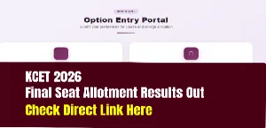 KCET 2026 Round 1 Final Seat Allotment Result Out: Check Direct Link and Details