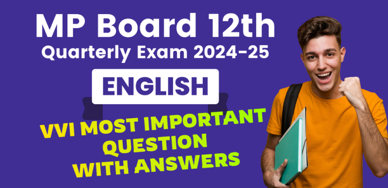 MP Board 12th English Trimasik Pariksha 2024-25 : एमपी बोर्ड कक्षा-12 त्रैमासिक अंग्रेजी पेपर महत्‍वपूर्ण प्रश्‍न; चेक करे