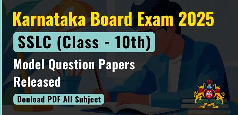 Karnataka Board SSLC Class 10th Exam 2025 : Model Question Papers Released, Download PDF All Subject