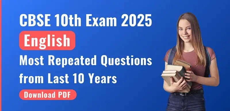 CBSE Class 10th English Exam 2025 : Most Repeated Questions from Last 10 Years – Download PDF