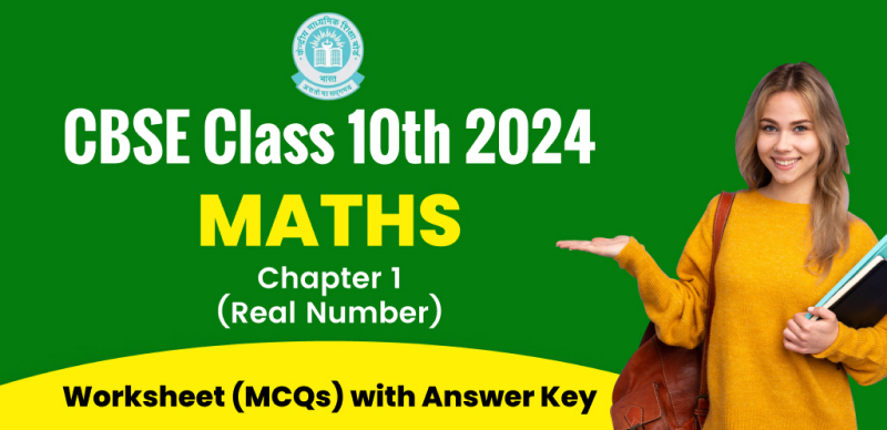 CBSE Class 10th Maths 2024: Chapter 1 (Real Number) Worksheet (MCQs) with Answer Key