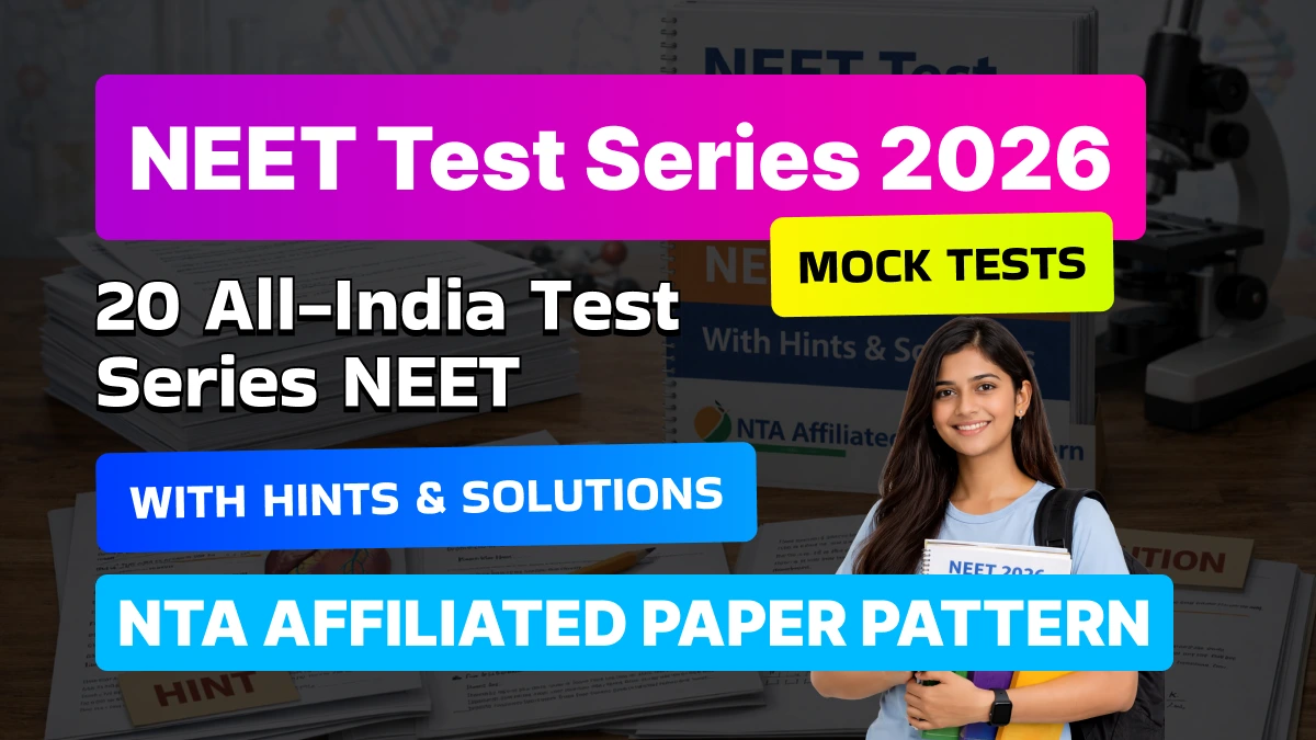NEET Test Series 2026 : 20 All-India Test Series NEET Mock Tests With Hints & Solutions, NTA Affiliated Paper Pattern