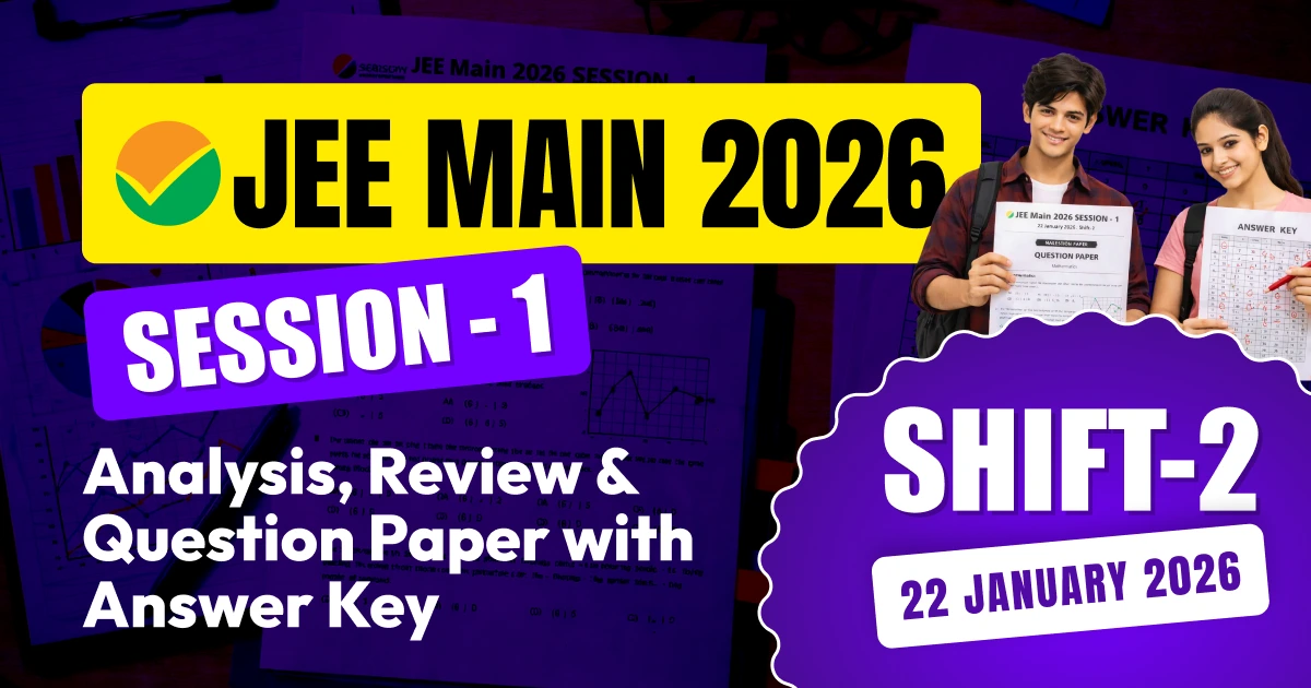 JEE Main Session-1 Exam 2026 : 22 January Shift-2 Analysis, Review & Question Paper with Answer Key