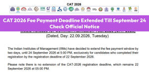 CAT 2026 Fee Payment Deadline Extended Till September 24: Check Official Notice