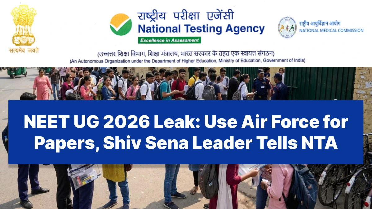 NEET UG 2026 Leak: Use Air Force for Papers, Shiv Sena Leader Tells NTA - Check Full Details