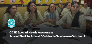 CBSE Special Needs Awareness: School Staff to Attend 30-Minute Session on October 7