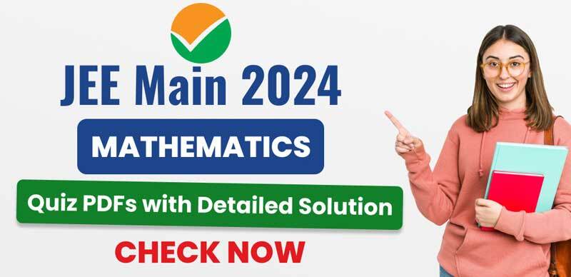 JEE Main 2024 : Mathematics Quiz PDFs with Detailed Solutions