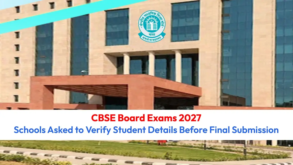 CBSE Board Exams 2027: Schools Asked to Verify Student Details Before Final Submission