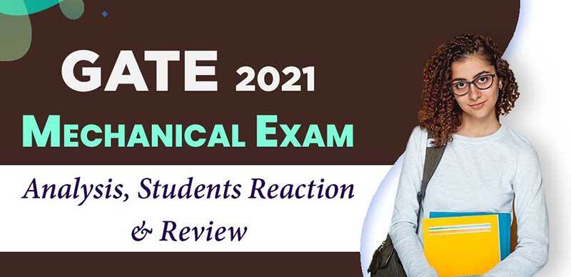 GATE 2021 :  Mechanical Exam Analysis, Students Reaction & Review