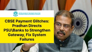 CBSE Payment Glitches: Pradhan Directs PSU Banks to Strengthen Gateway, Fix System Failures
