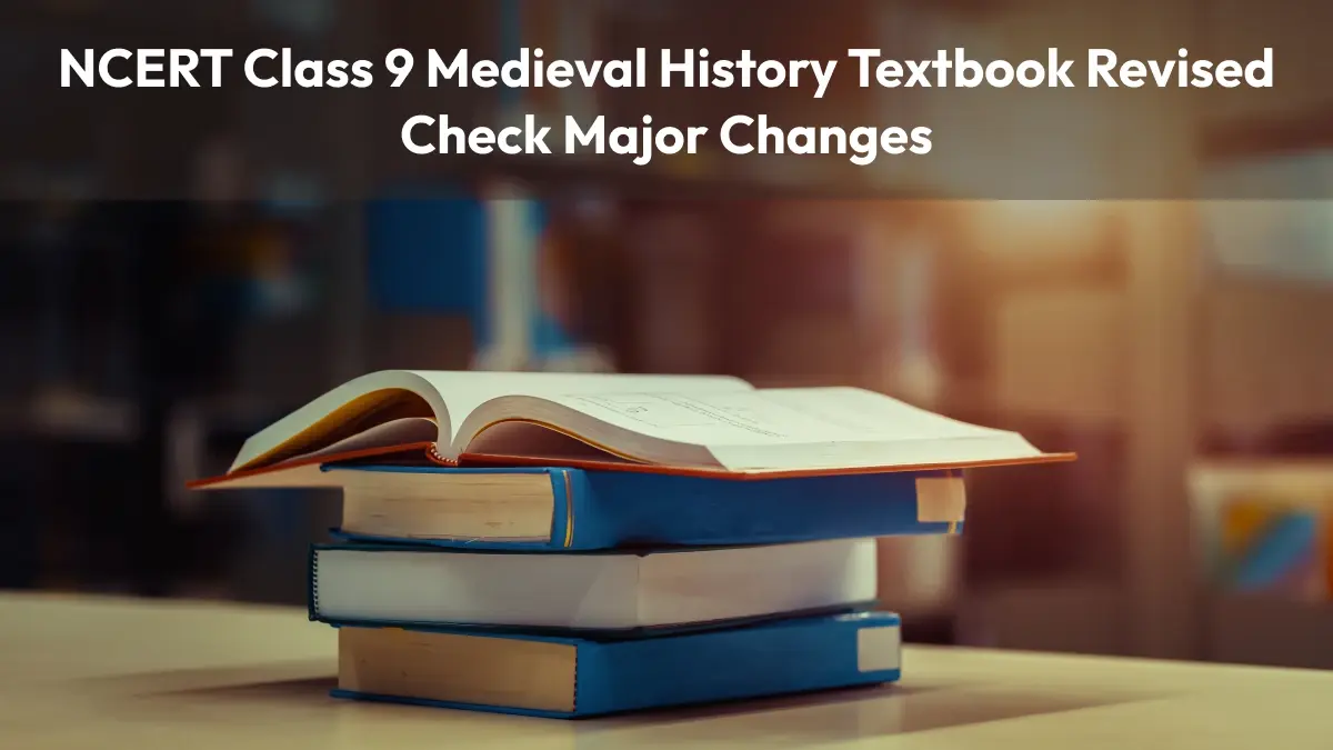 NCERT Class 9 Medieval History Textbook Revised: Check Major Changes