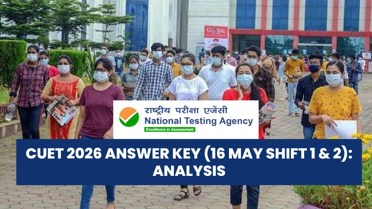CUET 2026 Answer Key (16 May Shift 1 & 2): Analysis, Difficulty Level & Topics Asked