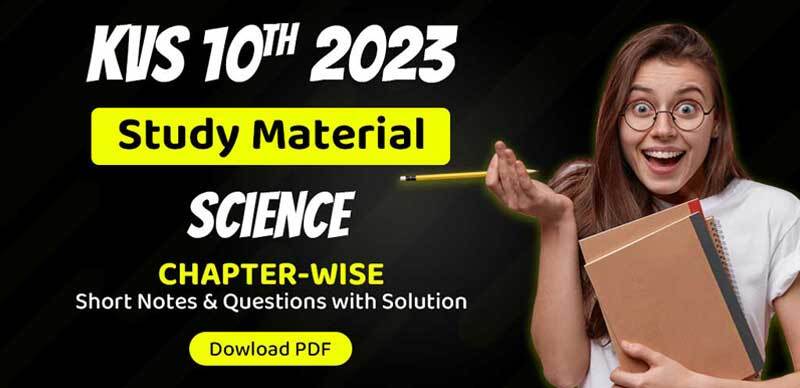 KVS 10th Science Study Material 2023 : Chapter-Wise Short Notes & Questions with Solution; Download PDF