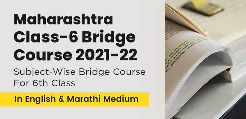 Maharashtra Class-6 Bridge Course 2021-22 : Subject-Wise Bridge Course For 6th Class In English & Marathi Medium