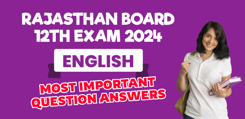 Rajasthan Board 12th English Exam 2024 : Most Important Question Answers