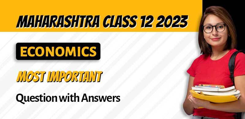 Maharashtra Class 12 Economics 2023 : Most Important Question with Answers