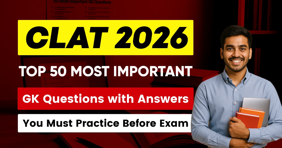 CLAT 2026: Top 50 Most Important GK Questions with Answers