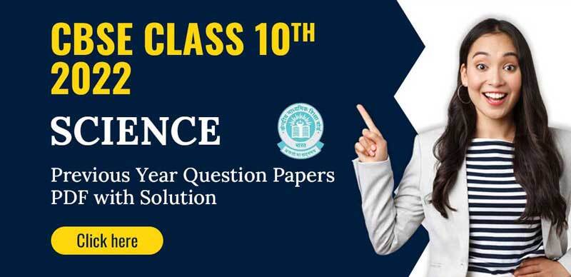 CBSE 10th  2022 : Science Previous Year Question Papers PDF with Solution
