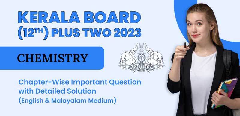 Kerala Board (12th) Plus Two 2023 : Chemistry Chapter-Wise Important Question with Detailed Solution