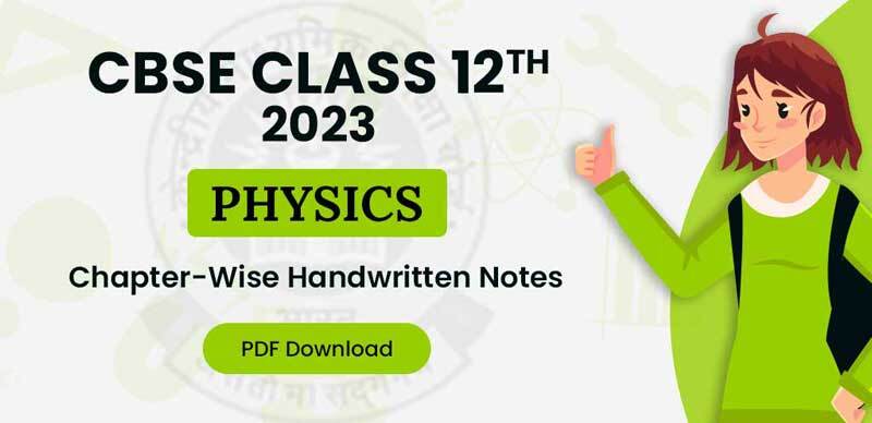 CBSE Class 12th Physics 2023 : Chapter-Wise Handwritten Notes; PDF Download