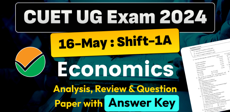 CUET UG Economics Answer Key 2024 May 16 & Shift- 1A and Paper Analysis - Download PDF