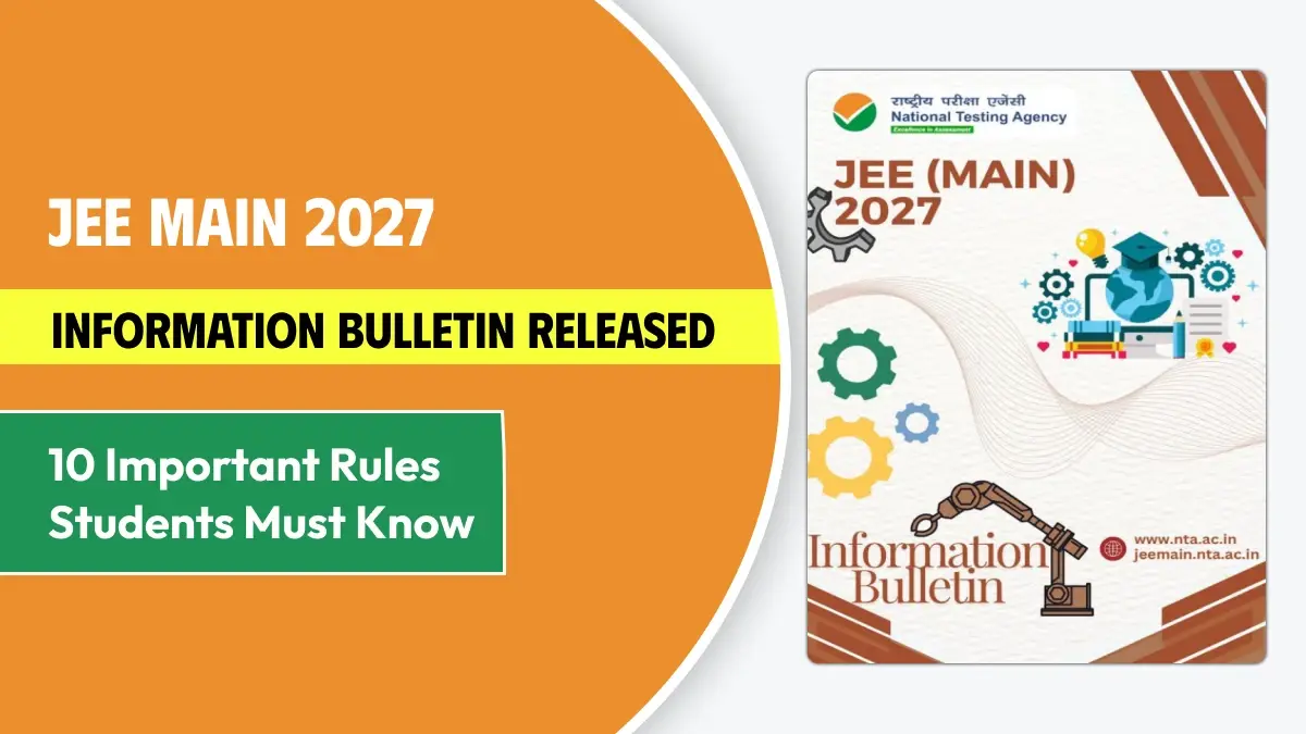 JEE Main 2027 Information Bulletin Released: 10 Important Rules Students Must Know