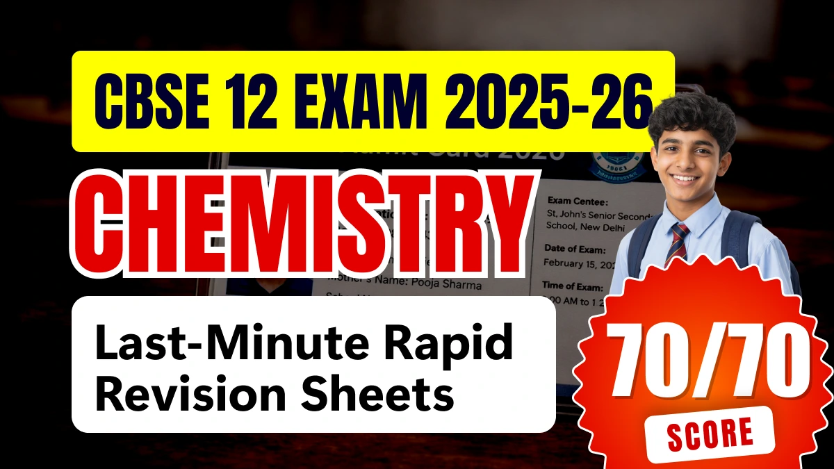 CBSE 12th Chemistry Rapid Revision 2025-26: Last-Minute Hack Sheets for 28 Feb Board Exam