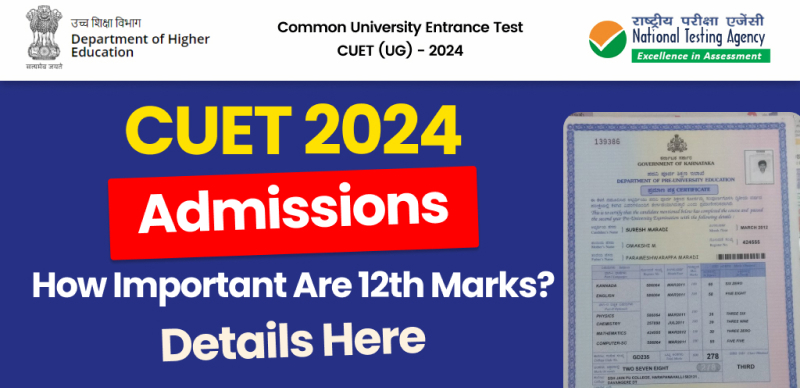 CUET 2024 Admissions : How Important Are 12th Marks? Details Here