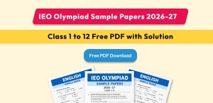 IEO Olympiad Sample Papers 2026-27: Download Class 1 to 12 Free PDF with Solution