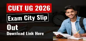 CUET UG 2026 Exam City Slip Out - Download Link Here