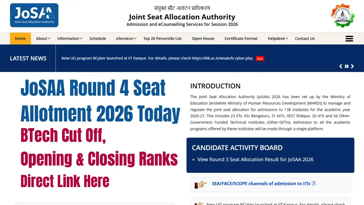 JoSAA Round 4 Seat Allotment 2026 Today: BTech Cut Off, Opening & Closing Ranks — Direct Link
