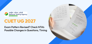 CUET UG 2027 Exam Pattern Revised? Check NTA’s Possible Changes in Questions, Timing