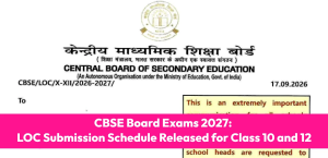 CBSE Board Exams 2027: LOC Submission Schedule Released for Class 10 and 12