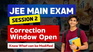 JEE Main Session 2 2026: Application Correction Window Open – Complete List of Modifiable Fields
